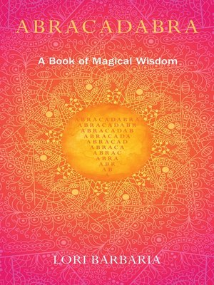 cover image of Abracadabra a Book of Magical Wisdom